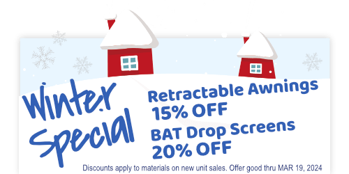 Special, 15% off retractable awnings, drop screens 20% off. Discounts Apply to Materials on New Unit Sales. Offer Good Thru MAR 19, 2024